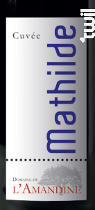 Cuvée Mathilde - Domaine de l'Amandine - 2018 - Rouge